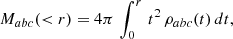 $$ \begin{aligned} M_{abc}( < r) = 4\pi \,\int _0^r\,t^2\,\rho _{abc}(t)\,dt, \end{aligned} $$