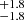$ _{-1.8}^{+1.8} $