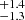 $ _{-1.3}^{+1.4} $