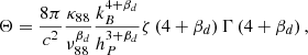 $$ \begin{aligned} \Theta = \frac{8\pi }{c^2}\frac{\kappa _{88}}{\nu _{88}^{\beta _d}} \frac{k_B^{4+\beta _d}}{h_P^{3+\beta _d}}\zeta \left(4+\beta _d\right)\Gamma \left(4+\beta _d\right), \end{aligned} $$