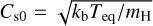 ${C_{{\rm{s}}0}} = \sqrt {{k_{\rm{b}}}{T_{{\rm{eq}}}}/{m_{\rm{H}}}} $