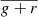 $ \overline{g+r} $