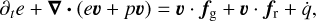 ${\partial _t}e + \nabla \cdot (ev + pv) = v \cdot {f_{\rm{g}}} + v \cdot {f_{\rm{r}}} + \dot q,$