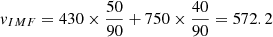 $ v_{IMF}=430\times\frac{50}{90}+750\times\frac{40}{90}=572.2 $