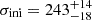 $ \sigma_{\mathrm{ini}} = 243^{+14}_{-18} $