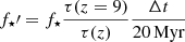 $ f_\star\prime = f_\star \frac{\tau(z=9)}{\tau(z)} \frac{\Delta t}{20\,\mathrm{Myr}} $