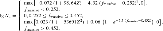 $$ \begin{aligned} \lg N_2 = {\left\{ \begin{array}{ll} \max \left[ -0.072~(1 + 98.64 Z) + 4.92~(f_{\rm massive} - 0.252)^2, 0 \right],\\ f_{\rm massive} < 0.252, \\ 0, 0.252 \le f_{\rm massive} \le 0.452, \\ \max \left[0.023~(1 + -53691 Z^2) + 0.06~\left(1 - e^{-7.5~(f_{\rm massive} - 0.452)}\right), 0 \right],\\ f_{\rm massive} > 0.452, \end{array}\right.} \end{aligned} $$