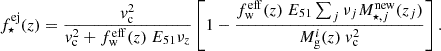 $$ \begin{aligned} f_\star ^\mathrm{ej}(z) = \frac{v_{\rm c}^2}{v_{\rm c}^2 + f_{\rm w}^\mathrm{eff}(z)\ E_{51} \nu _z} \left[ 1 - \frac{f_{\rm w}^\mathrm{eff}(z)\ E_{51} \sum _j \nu _j M_{\star ,j}^\mathrm{new}(z_j)}{M_{\rm g}^i(z)~ v_{\rm c}^2} \right]. \end{aligned} $$
