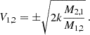 $$ \begin{aligned} V_{1,2} = \pm \sqrt{2k\frac{M_{2,1}}{M_{1,2}}}\,. \end{aligned} $$