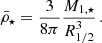 $$ \begin{aligned} \bar{\rho }_\star = \frac{3}{8\pi } \frac{M_{1,\star }}{R_{1/2}^3}\,. \end{aligned} $$