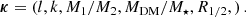$$ \begin{aligned} \boldsymbol{\kappa }= (l, k, M_1/M_2, M_{\rm DM}/M_\star , R_{1/2},)\,. \end{aligned} $$