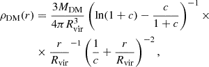 $$ \begin{aligned} \rho _{\rm DM}(r)&= \frac{3 M_{\rm DM}}{4 \pi R_{\rm vir}^3} \left( \ln (1+c) - \frac{c}{1+c}\right)^{-1}\times \\ &\times \frac{r}{R_{\rm vir}}^{-1}\left(\frac{1}{c} +\frac{r}{R_{\rm vir}}\right)^{-2} , \end{aligned} $$