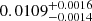 $ 0.0109_{-0.0014}^{+0.0016} $