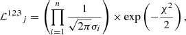 $$ \begin{aligned} {\mathcal{L}^{1,2,3}}_j = \left( \prod _{i = 1}^n \frac{1}{\sqrt{2 \pi } \sigma _i} \right) \times \exp \left( -\frac{\chi ^2}{2} \right) ,\end{aligned} $$