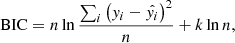 $$ \begin{aligned} \mathrm{BIC} = n \ln {\frac{\sum _i \left( y_i - \hat{y_i} \right)^2}{n}} + k \ln {n}, \end{aligned} $$