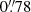 $ 0{{\overset{\prime\prime}{.}}}78 $