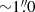 $ {\sim}1{{\overset{\prime\prime}{.}}}0 $