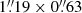 $ 1{{\overset{\prime\prime}{.}}}19 \times 0{{\overset{\prime\prime}{.}}}63 $