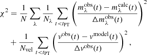 $$ \begin{aligned} \chi ^2 &= \frac{1}{N}\sum _{\lambda } \frac{1}{N_\lambda }\sum _{t < t_{\rm PT}} \left(\frac{m^\mathrm{obs} _\lambda (t) - m^\mathrm{calc} _\lambda (t)}{\Delta m^\mathrm{obs} _\lambda (t)}\right)^{2} \nonumber \\&+ \frac{1}{N_{\mathrm{vel}}}\sum _{t < t_{\rm PT}}\left(\frac{v^\mathrm{obs} (t) - v^\mathrm{model} (t)}{\Delta v^\mathrm{obs} (t)}\right)^{2}, \end{aligned} $$