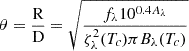$$ \begin{aligned} \theta = \frac{\mathrm{R}}{\mathrm{D}} = \sqrt{\frac{f_\lambda 10^{0.4A_\lambda }}{\zeta _\lambda ^{2} (T_c)\pi B_\lambda (T_c)}} \end{aligned} $$