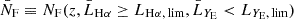 $ \bar{N}_{\mathrm{F}} \equiv N_{\mathrm{F}}(z, \bar{L}_{\mathrm{H}\alpha} \geq {L}_{\mathrm{H}\alpha,\,\mathrm{lim}}, \bar{L}_{Y_{\mathrm{E}}} < {L}_{Y_{\mathrm{E}},\,\mathrm{lim}}) $