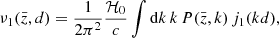 $$ \begin{aligned} \nu _1(\bar{z}, d)&=\frac{1}{2\pi ^2} \frac{\mathcal{H} _0}{c}\int \mathrm{d} k\,k\,P(\bar{z}, k)\,j_1(kd) , \end{aligned} $$