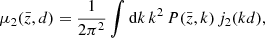 $$ \begin{aligned} \mu _2(\bar{z}, d)&=\frac{1}{2\pi ^2}\int \mathrm{d} k\, k^2\,P(\bar{z}, k)\,j_2(kd) , \end{aligned} $$