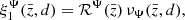 $$ \begin{aligned} \xi ^{\Psi }_1(\bar{z}, d) = \mathcal{R} ^{\Psi }(\bar{z})\, \nu _{\Psi } (\bar{z}, d) , \end{aligned} $$