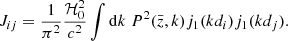 $$ \begin{aligned} J_{ij}&=\frac{1}{\pi ^2} \frac{\mathcal{H} _0^2}{c^2} \int \mathrm{d} k \; P^2(\bar{z}, k)j_1(kd_i)j_1(kd_j). \end{aligned} $$