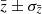 $ \bar{z} \pm \sigma_{\bar{z}} $