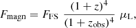 $$ \begin{aligned} F_\mathrm{magn} = F_\mathrm{FS} \,\,\frac{(1+z)^4}{(1+z_\mathrm{obs} )^4}\,\,\mu _{\rm L}, \end{aligned} $$