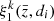 $ \xi^k_1(\bar{z},d_i) $