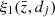 $ \xi_{1}(\bar{z}, d_j) $