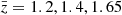 $ \bar{z} = 1.2, 1.4, 1.65 $