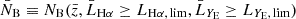 $ \bar{N}_{\mathrm{B}} \equiv N_{\mathrm{B}}(\bar{z}, \bar{L}_{\mathrm{H}\alpha} \geq {L}_{\mathrm{H}\alpha,\,\mathrm{lim}}, \bar{L}_{Y_{\mathrm{E}}} \geq{L}_{Y_{\mathrm{E}},\,\mathrm{lim}}) $