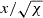 $ x/\sqrt{\chi} $