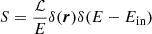 $ S = \frac{\mathcal{L}}{E}\delta(\boldsymbol{r})\delta(E-E_{\mathrm{in}}) $