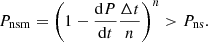 $$ \begin{aligned} P_{\mathrm{nsm} } = \left( 1 - \frac{\mathrm{d} P}{\mathrm{d} t} \frac{\Delta t}{n} \right)^n > P_{\mathrm{ns} }. \end{aligned} $$