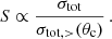 $$ \begin{aligned} S \propto \frac{\sigma _{\rm tot}}{\sigma _{\mathrm{tot},>}(\theta _{\mathrm{c} })}\,. \end{aligned} $$