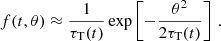 $$ \begin{aligned} f(t,\theta ) \approx \frac{1}{\tau _{\mathrm{T} }(t)} \exp \left[- \frac{\theta ^2}{2\tau _{\mathrm{T} }(t)}\right]\,. \end{aligned} $$