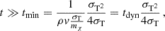 $$ \begin{aligned} t \gg t_{\rm min}=\frac{1}{\rho v \frac{\sigma _{\mathrm{T} }}{m_\chi }}\frac{\sigma _{\mathrm{T} ^2}}{4\sigma _{\mathrm{T} }} = t_{\rm dyn} \frac{\sigma _{\mathrm{T} ^2}}{4\sigma _{\mathrm{T} }}\,, \end{aligned} $$