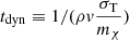 $ t_{\mathrm{dyn}}\equiv 1/(\rho v \frac{\sigma_{\mathrm{T}}}{m_\chi}) $