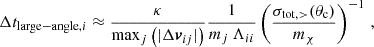 $$ \begin{aligned} \Delta t_{\mathrm{large-angle}, i} \approx \frac{\kappa }{\max _j\left(|\Delta {\boldsymbol{v}}_{ij}|\right)} \frac{1}{m_j \,\Lambda _{ii}}\left(\frac{\sigma _{\mathrm{tot} ,>}(\theta _{\mathrm{c} })}{m_\chi }\right)^{-1}\,, \end{aligned} $$