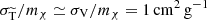 $ \sigma_{\mathrm{\widetilde{T}}}/m_\chi\simeq\sigma_{\mathrm{V}}/m_\chi=1\,\mathrm{cm}^2\,\mathrm{g}^{-1} $