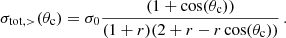$$ \begin{aligned} \sigma _{\mathrm{tot} ,>}(\theta _{\mathrm{c} }) = \sigma _0 \frac{ (1+\cos (\theta _{\mathrm{c} }))}{(1+r) (2+r-r \cos (\theta _{\mathrm{c} }))}\,. \end{aligned} $$