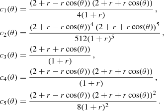 $$ \begin{aligned} \begin{split} c_1(\theta )&= \frac{\left(2+r-r \cos (\theta )\right)\left(2+r+r \cos (\theta )\right)}{4(1+r)}\,,\\ c_2(\theta )&= \frac{\left(2+r-r \cos (\theta )\right)^4\left(2+r+r \cos (\theta )\right)^5}{512(1+r)^5}\,,\\ c_3(\theta )&= \frac{\left(2+r+r \cos (\theta )\right)}{(1+r)}\,,\\ c_4(\theta )&= \frac{\left(2+r-r \cos (\theta )\right)\left(2+r+r \cos (\theta )\right)}{(1+r)}\,,\\ c_5(\theta )&= \frac{\left(2+r-r \cos (\theta )\right)\left(2+r+r \cos (\theta )\right)^2}{8(1+r)^2}\,. \end{split} \end{aligned} $$