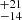 $ ^{+21}_{-14} $