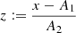 $ z:=\frac{x-A_1}{A_2} $