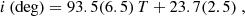 $$ \begin{aligned} i \,(\mathrm{deg}) = 93.5(6.5)\,T + 23.7(2.5)~, \end{aligned} $$