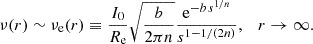 $$ \begin{aligned} \nu (r) \sim \nu _{\rm {e}}(r)\equiv {I_0\over R_{\rm {e}}} \sqrt{{b\over 2\pi n}} {\mathrm{e}^{-b\, s^{1/n}}\over s^{1-1/(2n)}},\quad r\rightarrow \infty . \end{aligned} $$